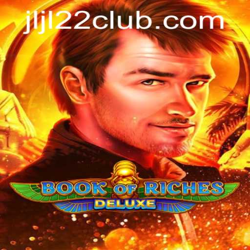 Exploring the Thrilling World of Book of Riches Deluxe at JLJL22 CLUB