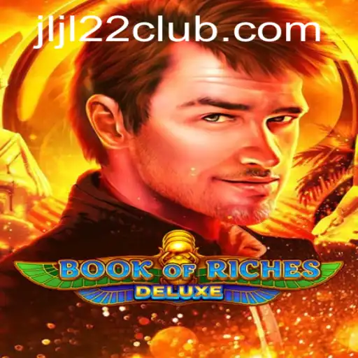 Exploring the Thrilling World of Book of Riches Deluxe at JLJL22 CLUB